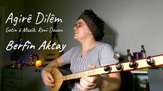 Agirê Dilêm - BERFİN AKTAY Resimi