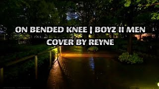 ON BENDED KNEE | BOYZ II MEN | REYNE COVER