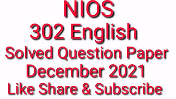 Nios 302 English Solved Question Paper November December 2021 Class 12 #NIOS #NIOS302 #English