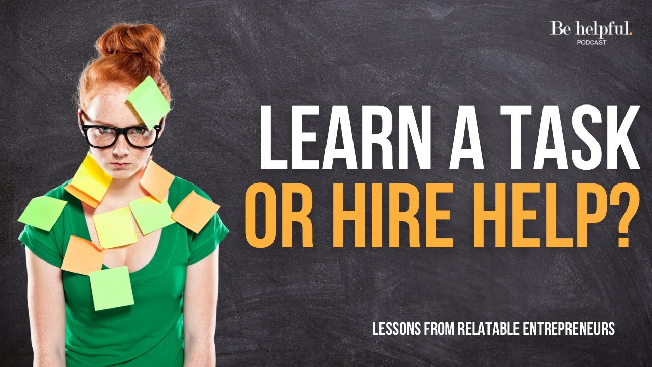 Business Management: Learn A Task Or Hire Help? - YouTube