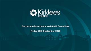 Kirklees Council Corporate Governance & Audit Committee - 25th September 2026