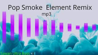 Pop Smoke Element Remix Music of - Sawan Ultra Bass🔊