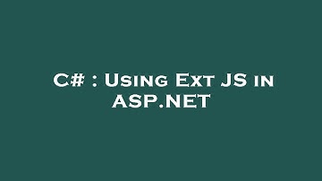 C# : Using Ext JS in ASP.NET