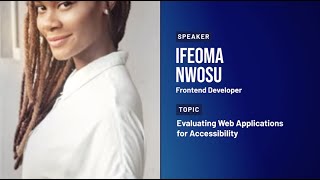 Ifeoma Nwosu - Evaluating Web Applications for Accessibility