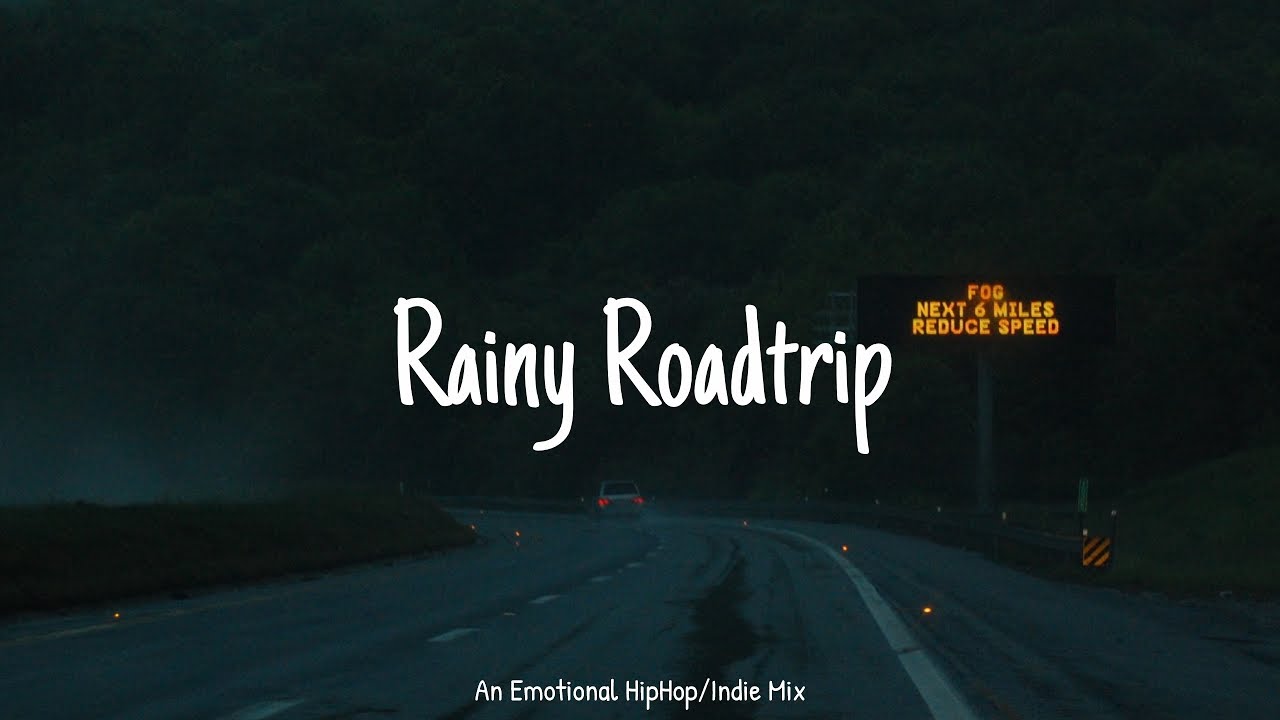 Rainy Roadtrip | An Emotional Hip-Hop/Indie Mix