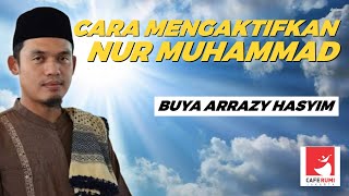 CARA MENGAKTIFKAN NUR MUHAMMAD - BUYA DR. ARRAZY HASYIM, MA