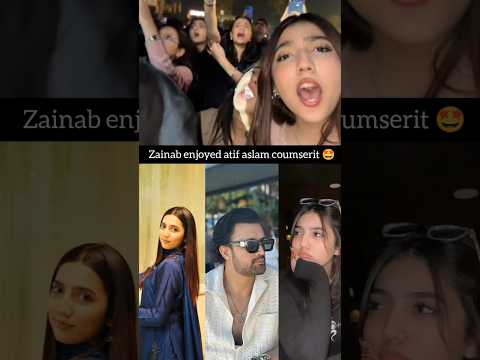 😱🤩zainab fasil enjoyed atif aslam coumserit #shorts #viral #zainabfaisal #sistrology #youtubeshorts
