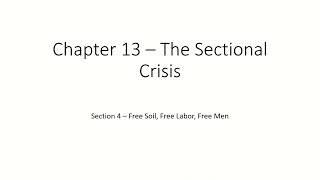 Chapter 13: The Sectional Crisis - Sections 3 and 4