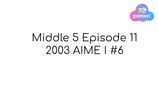 2003 AIME I #6 (Middle Five Episode 11)