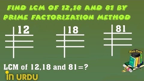 Find LCM by Prime Factorization Method in Urdu, LCM of 12 18 and 81
