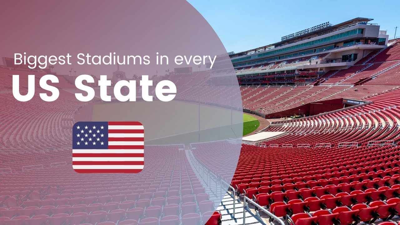 Biggest Stadiums in every US State