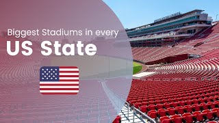 Biggest Stadiums in every US State