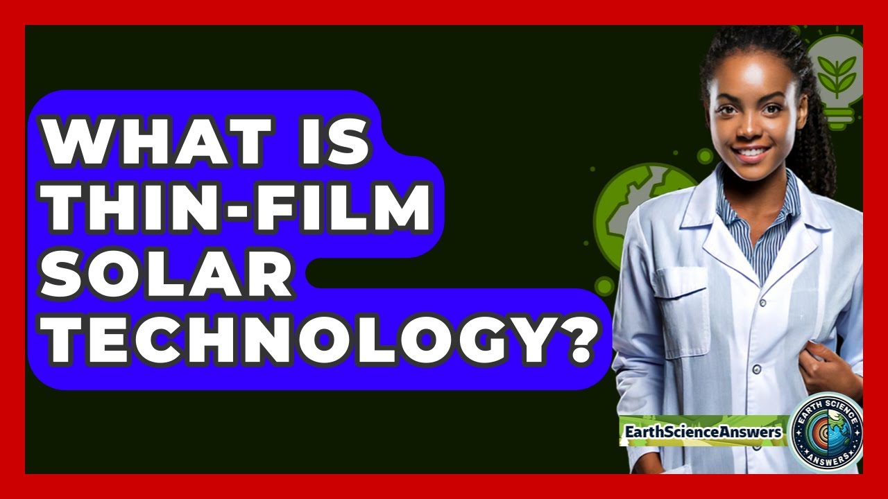 What Is Thin-film Solar Technology? - Earth Science Answers