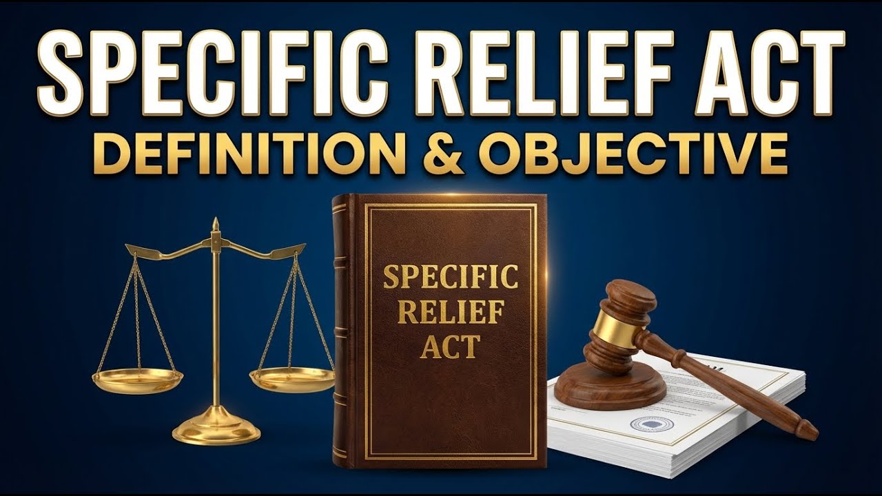 Specific Relief Act Explained | Meaning, Definition & Objective | SRA Basics
