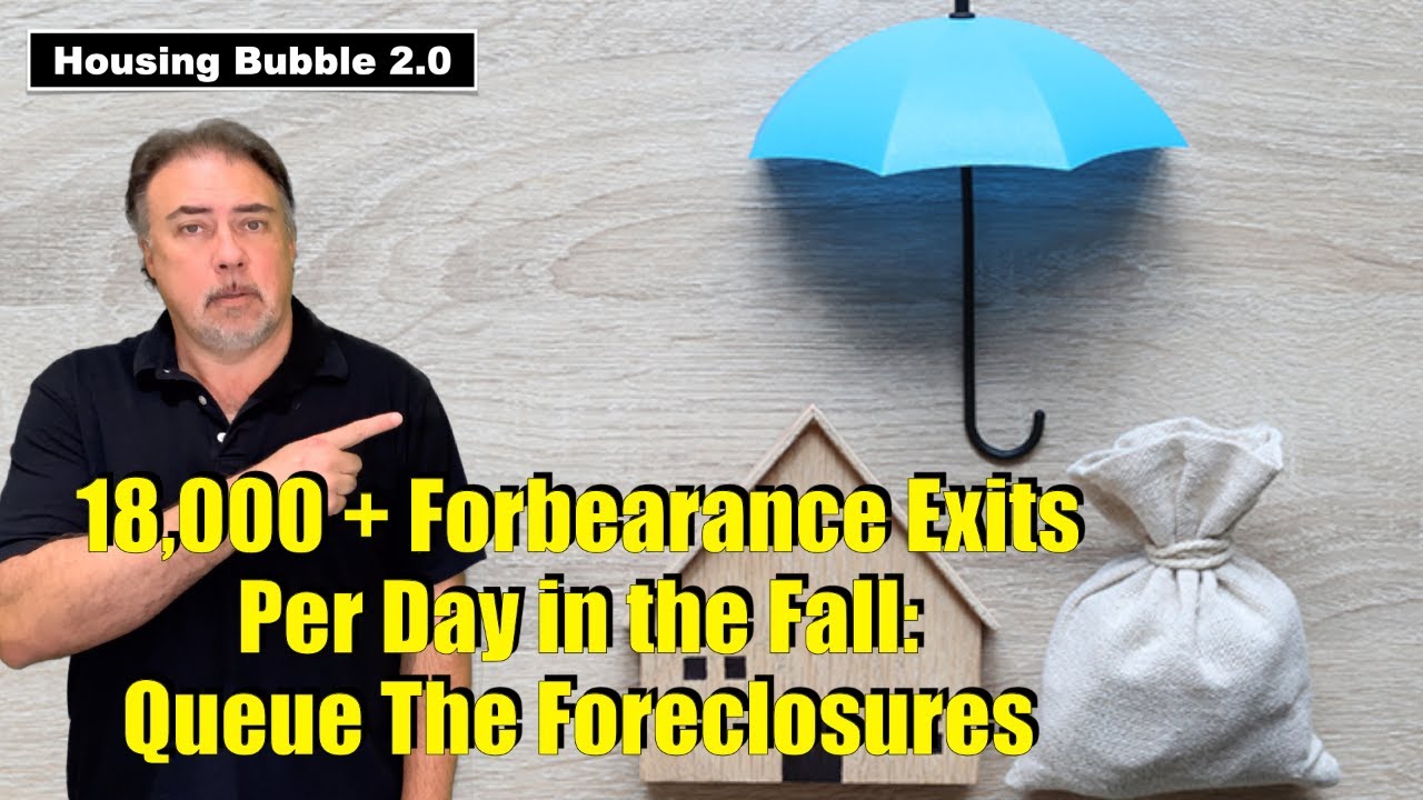 Housing Bubble 2.0 18,000 + Forbearance Exits Per Day in the Fall