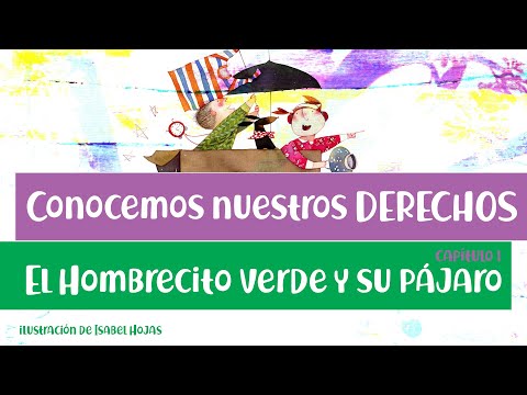 Conocemos nuestros derechos | 1. El Hombrecito verde y su pájaro
