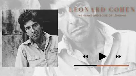 Leonard Cohen - "The Flame" and "Book of Longing"