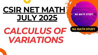 Calculus of Variation || CSIR NET JULY 2025 || IMPORTANT PYQ || NA MATH STUDY ||#csirnet #pyq