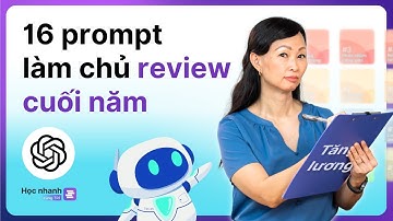 16 Prompt ChatGPT Giúp Bạn Làm Chủ Buổi Review Cuối Năm | Học Nhanh Cùng Trí EP 21