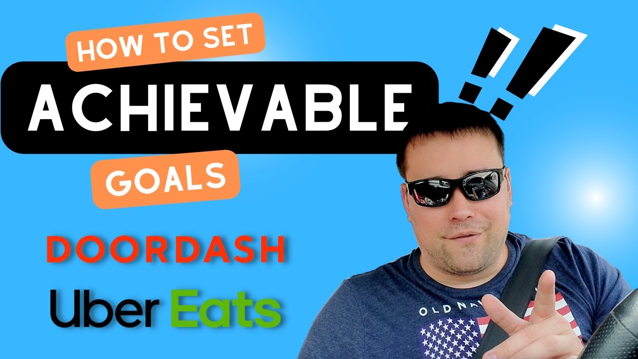 Setting Achievable Goals (DoorDash & Uber Eats MultiApp Ride Along