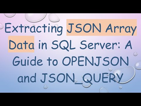 Extracting JSON Array Data in SQL Server: A Guide to OPENJSON and JSON_QUERY