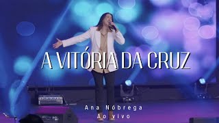 A Vitória Da Cruz - Ana Nóbrega | Ao Vivo Lagoinha Conference