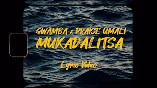 Gwamba - Mukadalitsa(Lyric Video) feat Praise umali & Kambwiri Sisters
