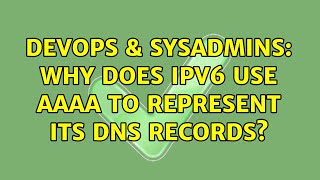 DevOps & SysAdmins: Why does IPv6 use AAAA to represent its DNS records? (3 Solutions!!) Profile