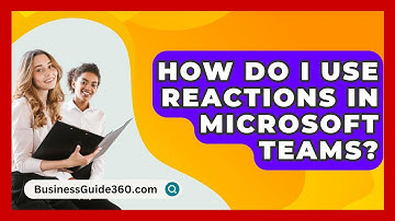 How Do I Use Reactions In Microsoft Teams? - BusinessGuide360.com