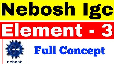 Nebosh Igc Element - 3 || Nebosh Igc 1 Tutorial || Safety Mgmt Study