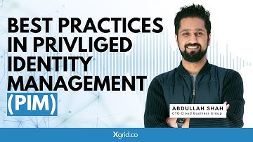 Best Practices in Privileged Identity Management (PIM)