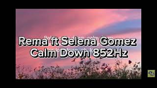 Rema - Calm Down Ft Selena Gomez 852Hz Clean Version