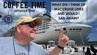 Would I Sail On MSC Cruise Lines again out of New York?  MSC Meraviglia Cruise Review - Coffee Time