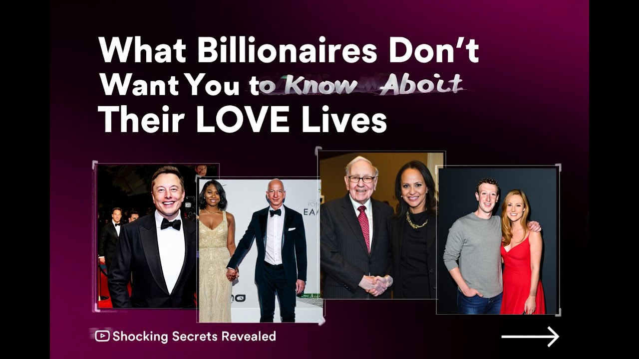 What Billionaires Don't Want You to Know About Their LOVE Lives YouTube