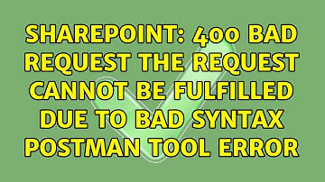 Sharepoint: 400 bad request the request cannot be fulfilled due to bad syntax postman tool error