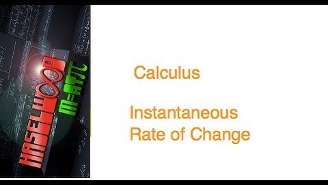 Calculus - 2.4 Notes Example 5: Finding the Instantaneous Rate of Change
