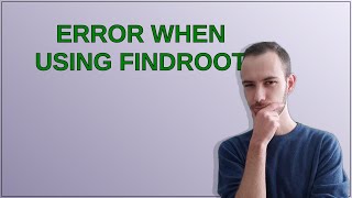 Error when using FindRoot