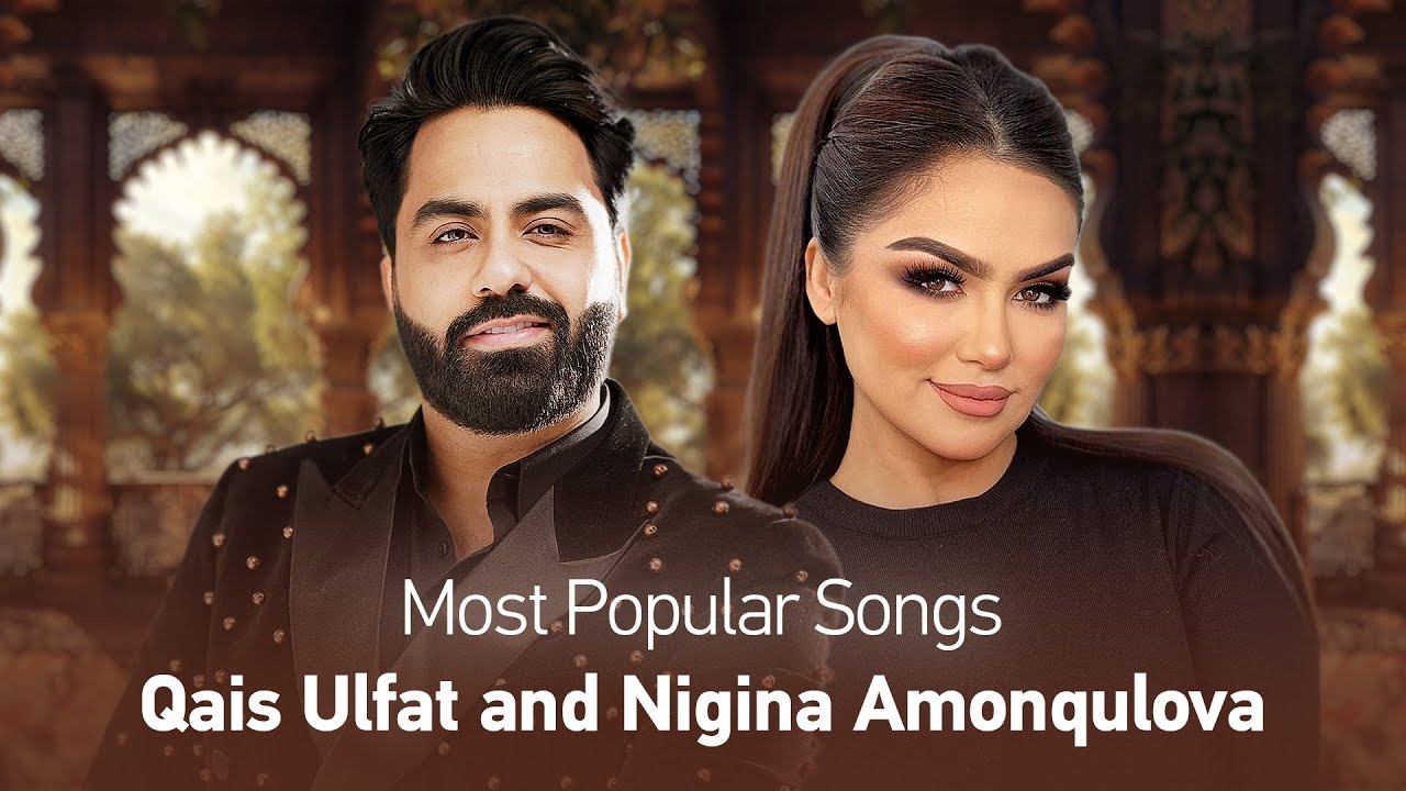 Qais Ulfat and Nigina Amonqulova Best Hits | برترین و زیباترین آهنگ ها ...