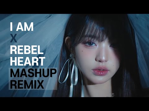 IVE 'I AM' X 'REBEL HEART' Mashup Remix