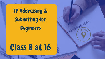 #1 IP Addressing & Subnetting for Beginners: Class B at 16