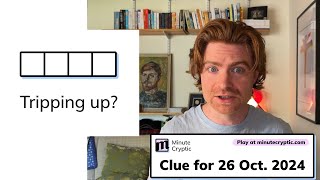 Minute Cryptic Clue #123 for 26 Oct 2024: Tripping up? (4)