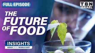 How Israel is Changing the Future of Food | FULL EPISODE | Insights on TBN Israel