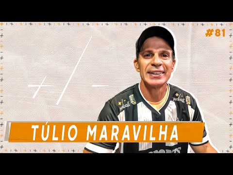 TÚLIO MARAVILHA ll +/- Podcast ll #81