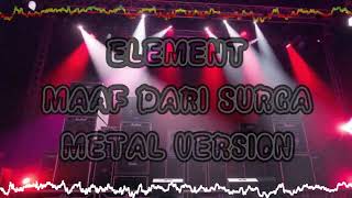 Download Lagu [METAL CORE] ELEMENT -  MAAF DARI SURGA MP3