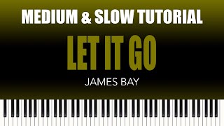 James Bay – Let It Go | MEDIUM & SLOW Piano Tutorial