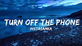 INSTASAMKA - Turn Off The Phone (Lyrics) (Отключаю телефон)