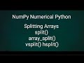 NumPy Numerical Python: Splitting Arrays