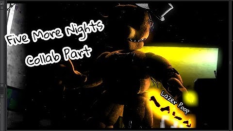 [FNAF/SFM] Five More Nights Collab Part for @Fredbear_1987