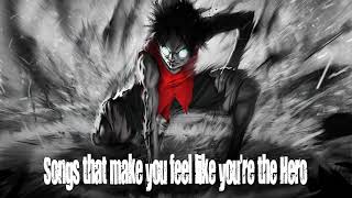 a playlist that make you feel like you're the Hero