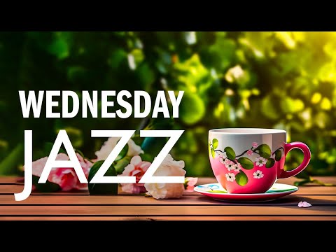 Wednesday Morning Jazz - Stress Relief of Relaxing Jazz Instrumental Music & Positive Bossa Nova